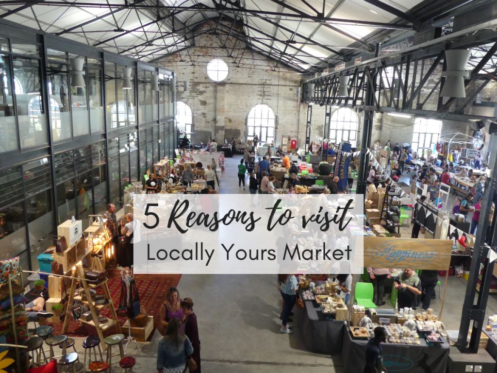 5 Reasons to visit the Locally Yours Market