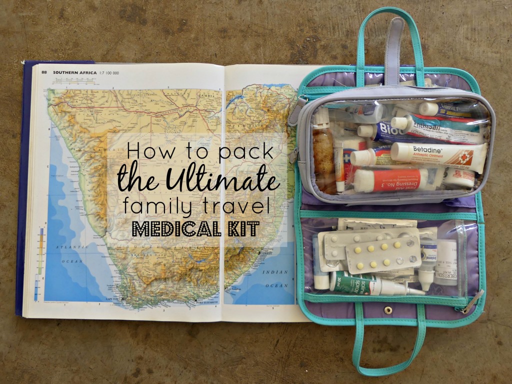 How to Pack the Ultimate Family Travel Medical Kit